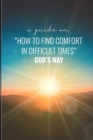 Image for A Guide on How to Find Comfort in Difficult Times God&#39;s Way