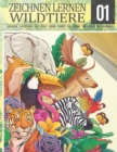 Image for Zeichnen Lernen Wildtiere 1 : LEHRREICH, INTERESSANT UND LEICHT LERNEN SCHRITT FUER SCHRITT FUER KINDER UND ANFAENGER!: Zeichnen Sie Pferd Bar Giraffe Tiger Wolf Loewe Elefant Kaninchen Fuchs und mehr