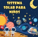 Image for Sistema Solar Para Ninos : El primer gran libro del espacio y los planetas, todo sobre el sistema solar para ninos