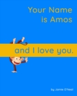 Image for Your Name is Amos and I Love You : A Baby Book for Amos