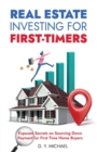 Image for Real Estate Investing for First-Timers : Exposed Secrets on Sourcing Down Payment for First Time Home Buyers