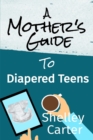 Image for A Mother&#39;s Guide To Diapered Teens