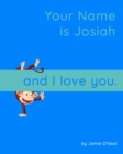 Image for Your Name is Josiah and I Love You : A Baby Book for Josiah