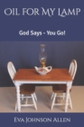 Image for Oil for My Lamp : God Says - You Go!