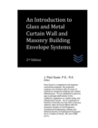 Image for An Introduction to Glass and Metal Curtain Wall and Masonry Building Envelope Systems