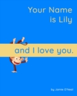 Image for Your Name is Lily and I Love You : A Baby Book for Lily