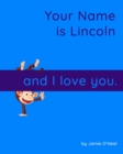 Image for Your Name is Lincoln and I Love You : A Baby Book for Lincoln