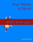 Image for Your Name is Nova and I Love You : A Baby Book for Nova