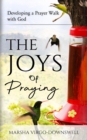 Image for The Joys of Praying : Developing a Prayer Walk with God