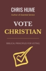 Image for Vote Christian : Biblical Principles for Voting