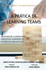 Image for A Pratica de &quot;Learning Teams&quot; : Aprendendo e melhorando a seguranca, qualidade e excelencia operacional