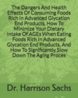 Image for The Dangers And Health Effects Of Consuming Foods Rich In Advanced Glycation End Products, How To Minimize Your Dietary Intake Of AGEs When Eating Foods Rich In Advanced Glycation End Products, And Ho