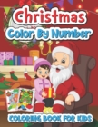 Image for Christmas color by number coloring book for kids : Christmas Coloring Pages Including Santa, Christmas Trees, Reindeer, Rabbit Etc. For Kids
