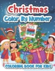 Image for Christmas color by number coloring book for kids : Christmas Coloring Pages Including Santa, Christmas Trees, Reindeer, Rabbit Etc. For Kids and Children