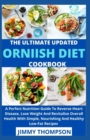 Image for The Ultimate Updated Ornish Diet Cookbook : A Perfect Nutrition Guide To Reverse Heart Disease, Lose Weight And Revitalize Overall Health With Simple, Nourishing And Healthy Low-Fat Recipes