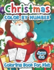 Image for Christmas color by number coloring book for kids ages 2-4 : Big Christmas Book to Draw Including Santa Claus, Reindeer, Snowmen, Christmas Trees, Candy Cane and More Inside!!