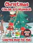 Image for Christmas color by number coloring book for kids ages 2-4 : Fun Coloring Activities with Santa Claus, Reindeer, Snowmen and Many More