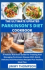 Image for The Ultimate Updated Parkinson&#39;s Diet cookbook : A Holistic Nutrition Guide For Treating And Managing Parkinson Disease With Quick, Delicious And Nutritious Recipes Plus Healthy Meal Plan
