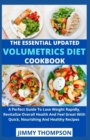 Image for The Essential Updated Volumetric Diet Cookbook : A Perfect Guide To Lose Weight Rapidly, Revitalize Overall Health And Feel Great With Quick, Nourishing And Healthy Recipes