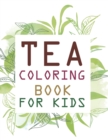 Image for Tea Coloring Book For Kids
