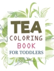 Image for Tea Coloring Book For Toddlers