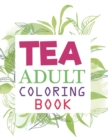 Image for Tea Adult Coloring Book