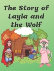 Image for The Story of Layla and the Wolf : A Short Amazing Story For Children Ages 3-5
