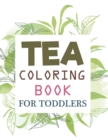 Image for Tea Coloring Book For Toddlers
