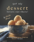Image for For All Dessert Lovers Out There! : Quick and Easy Asian-Inspired Dessert Recipes