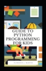 Image for Guide to Python Programming for Kids