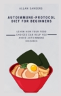 Image for Autoimmune-Protocol Diet for Beginners : Learn how your Food Choices Can Help You Avoid Autoimmune Diseases