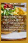 Image for The Essential Fibromyalgia Diet Cookbook : Over 100 Delicious And Healthy Recipes To Cure Immune System, Reduce Fatigue, Relief Pain And Restore Overall Health