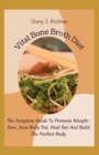 Image for Vital Bone Br?th Diet : The Complete Guide To Promote Weight-Loss, Lose Belly Fat, Heal Gut And Build The Perfect Body