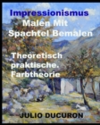 Image for Impressionismus. Malen Mit Spachtel Bemalen.
