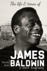 Image for James Baldwin : The life and times of James Baldwin