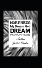 Image for Morpheus My Dream God Dream Premonitions