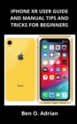 Image for iPhone Xr User Guide and Manual, Tips and Tricks for Beginners