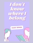Image for I don&#39;t know where I belong