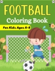 Image for FOOTBALL Coloring Book For Kids Ages 6-8 : Awesome Football coloring book with fun &amp; creativity for Boys, Girls &amp; Old Kids (Fun Gifts For children&#39;s)