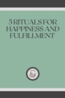 Image for 5 Rituals for Happiness and Fulfillment
