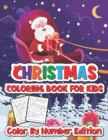 Image for Christmas coloring book for kids color by number edition : Fun Coloring Activities with Santa Claus, Reindeer, Snowmen and Many More