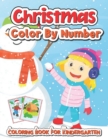 Image for Christmas color by number coloring book for kindergarten : 50 Christmas Pages to Color Including Santa, Christmas Trees, Reindeer, Snowman