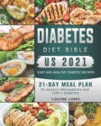 Image for Diabetes Diet Bible US 2021 : Easy and Healthy Diabetic Recipes with 21-Day Meal Plan to Manage Prediabetes and Type 2 Diabetes