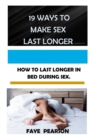 Image for 19 Ways to Make Sex Last Longer : How to Last Longer in Bed During Sex
