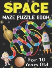 Image for Space Maze Puzzle Book For 10 Years Old