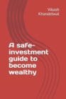 Image for A safe-investment guide to become wealthy
