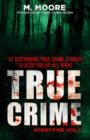 Image for True Crime Storytime Volume 1 : 12 Disturbing True Crime Stories to Keep You Up All Night