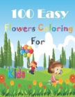Image for 100 Easy Flowers Coloring Book for kids : Simple and Easy Coloring Book with beautiful realistic flowers Beautiful Flowers Coloring Pages with Large Print for kids Lovely Flowers Coloring Book for Kid