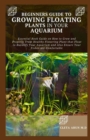 Image for Beginners Guide to Growing Floating Plants in Your Aquarium