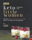 Image for Simple Keto Breakfasts with Little Women : Explore Quick and Easy Low-Carb Meals to Make in the Morning